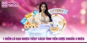 1 Điểm Lô Bao Nhiêu Tiền? Cách Tính Tiền Cược Chuẩn 3 Miền