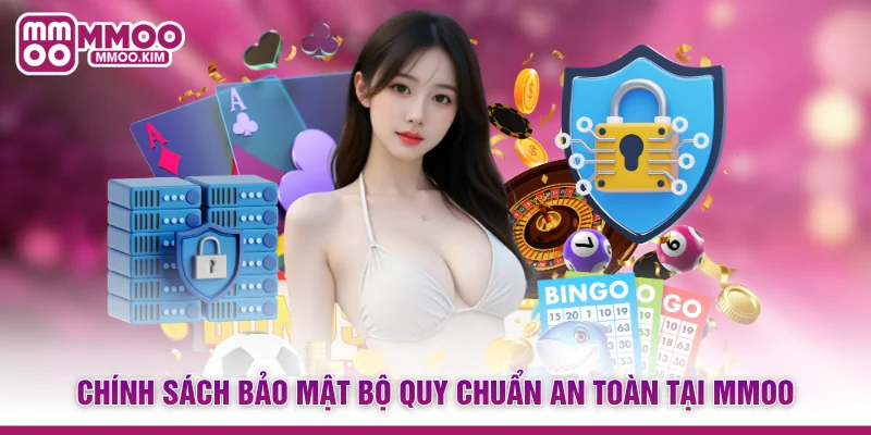 Chính sách bảo mật bộ quy chuẩn an toàn tại MMOO