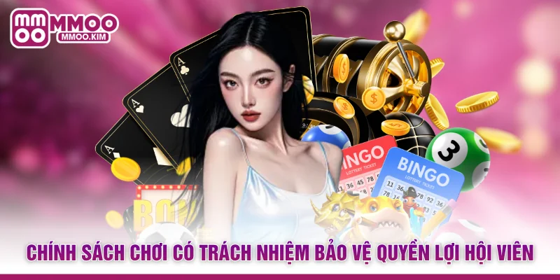 Chơi Có Trách Nhiệm MMOO - Nguyên Tắc Giải Trí An Toàn 3 Chính sách chơi có trách nhiệm bảo vệ quyền lợi hội viên