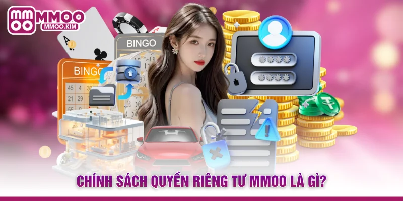 Chính sách quyền riêng tư MMOO là gì?
