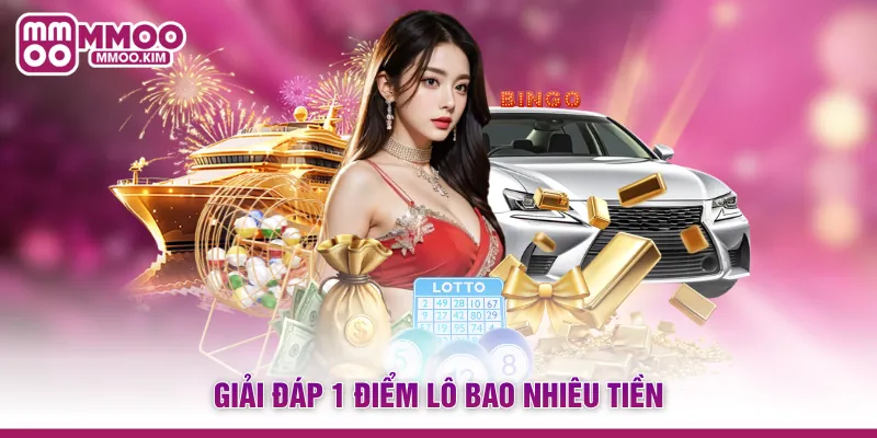 Giải đáp 1 điểm lô bao nhiêu tiền