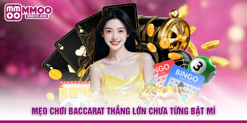 Mẹo chơi Baccarat thắng lớn chưa từng bật mí