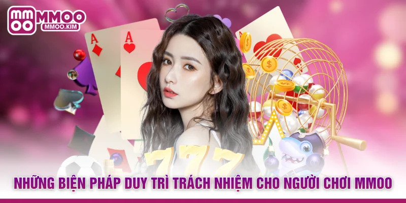 Chơi Có Trách Nhiệm MMOO - Nguyên Tắc Giải Trí An Toàn 4 Những biện pháp duy trì trách nhiệm cho người chơi MMOO